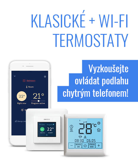 Klasické + Wi-Fi termostaty – Vyzkoušejte 
ovládat podlahu chytrým telefonem!