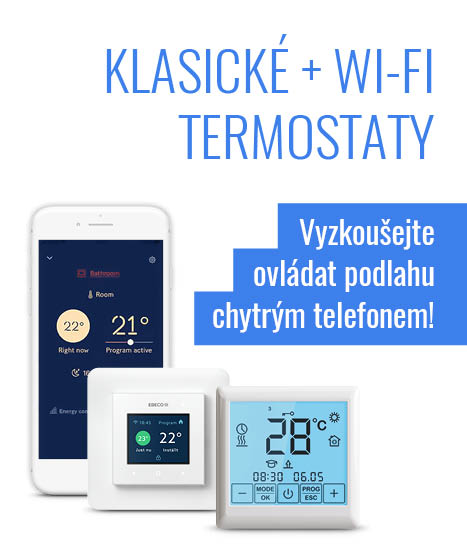 Klasické + Wi-Fi termostaty – Vyzkoušejte 
ovládat podlahu chytrým telefonem!